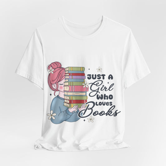 Just A Girl Who Loves Books T-Shirt - Cute Bookworm Reading Tee