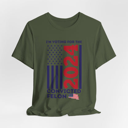 2024 Convicted Felon Voting T-Shirt – Make a Bold Statement!