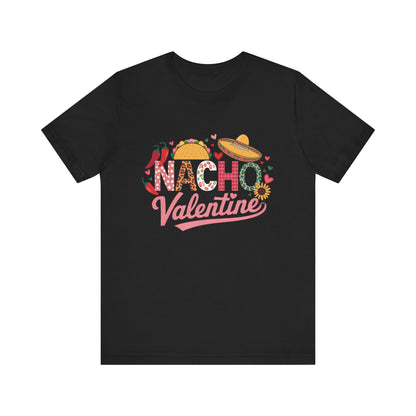 Nacho Valentine T-Shirt – Fun Mexican-Inspired Gift for Taco and Food Lovers!