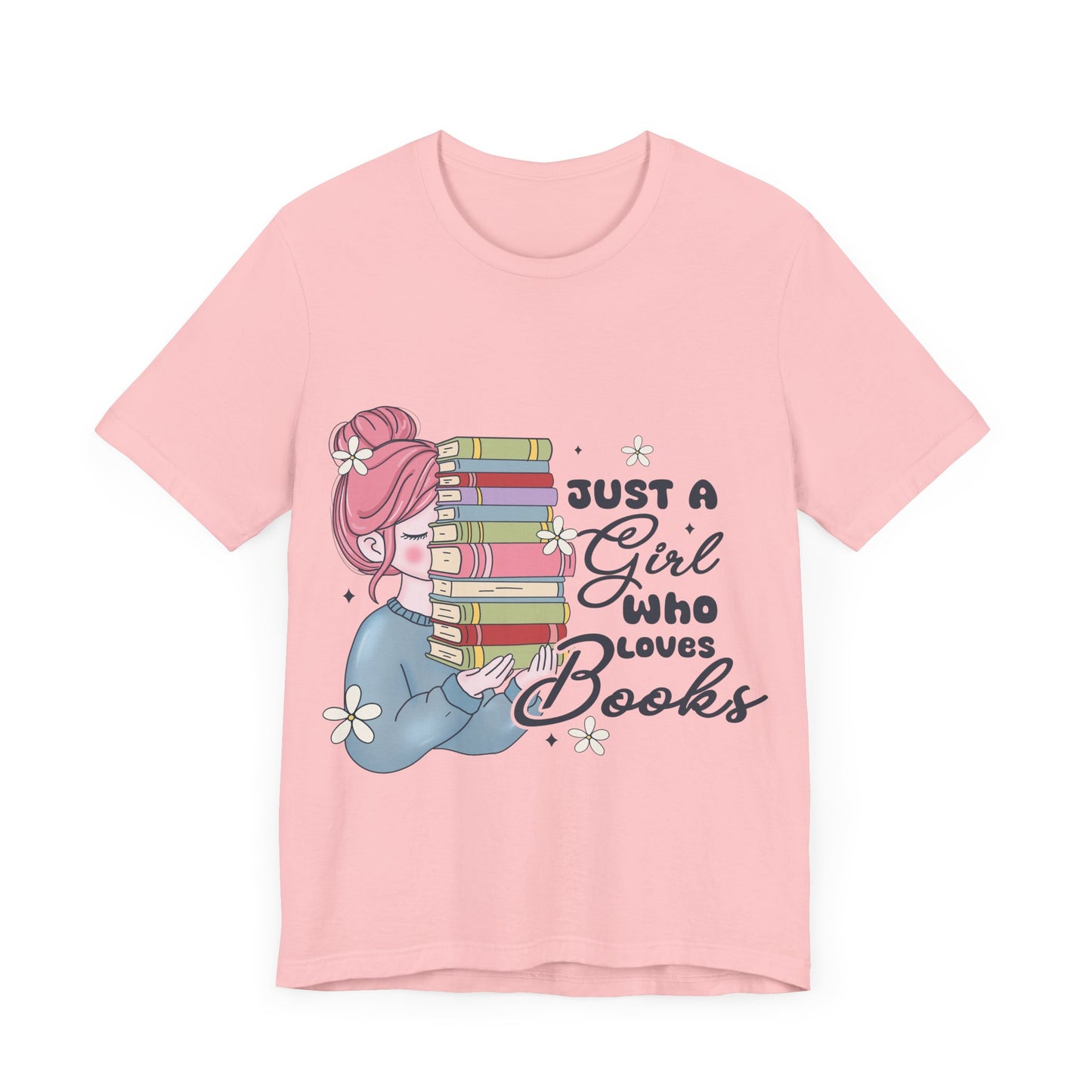 Just A Girl Who Loves Books T-Shirt - Cute Bookworm Reading Tee