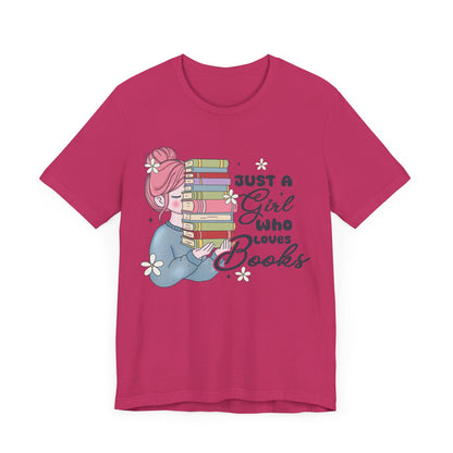 Just A Girl Who Loves Books T-Shirt - Cute Bookworm Reading Tee