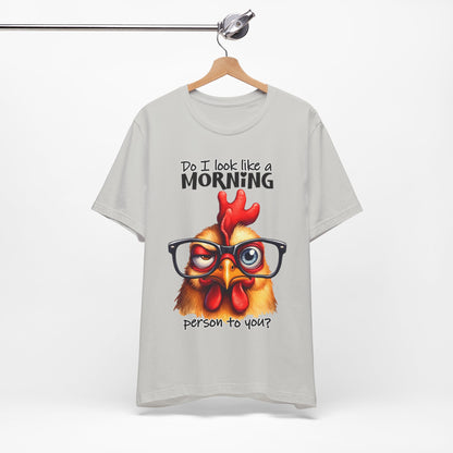 Custom Print: Do I Look Like a Morning Person to You? T-Shirt