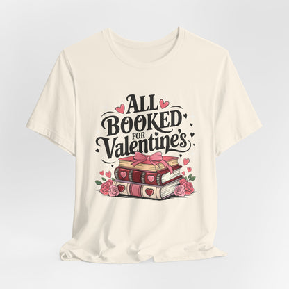 All Booked for Valentine’s – Romantic T-Shirt for Book Lovers and Bibliophiles