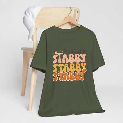 Feeling Stabby T-Shirt – Embrace Your Edgy Side!