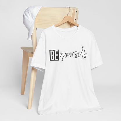 Be Yourself T-Shirt – Celebrate Your Uniqueness