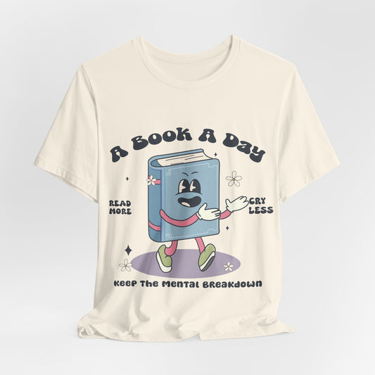 A Book A Day' T-Shirt – Cute Book Lover Tee with Mental Health Humor