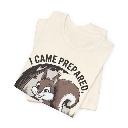 I Came Prepared Squirrel T-Shirt – Fun and Quirky Nature Lover Design