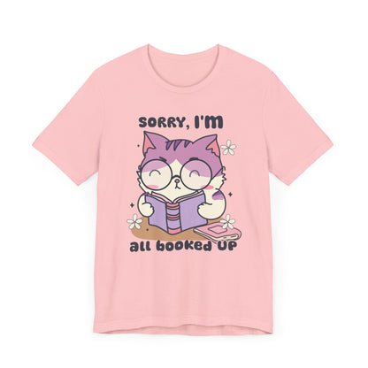 Adorable 'Sorry, I’m All Booked Up' T-Shirt for Book and Cat Lovers