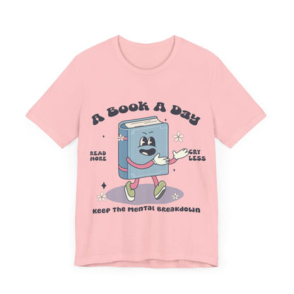 A Book A Day' T-Shirt – Cute Book Lover Tee with Mental Health Humor