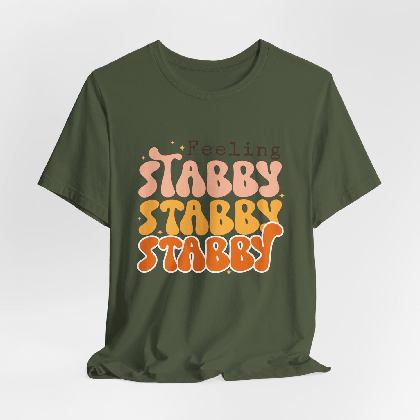 Feeling Stabby T-Shirt – Embrace Your Edgy Side!