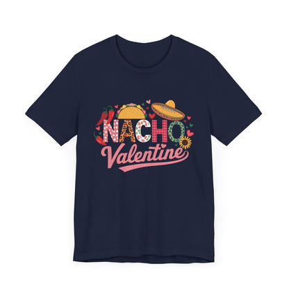 Nacho Valentine T-Shirt – Fun Mexican-Inspired Gift for Taco and Food Lovers!