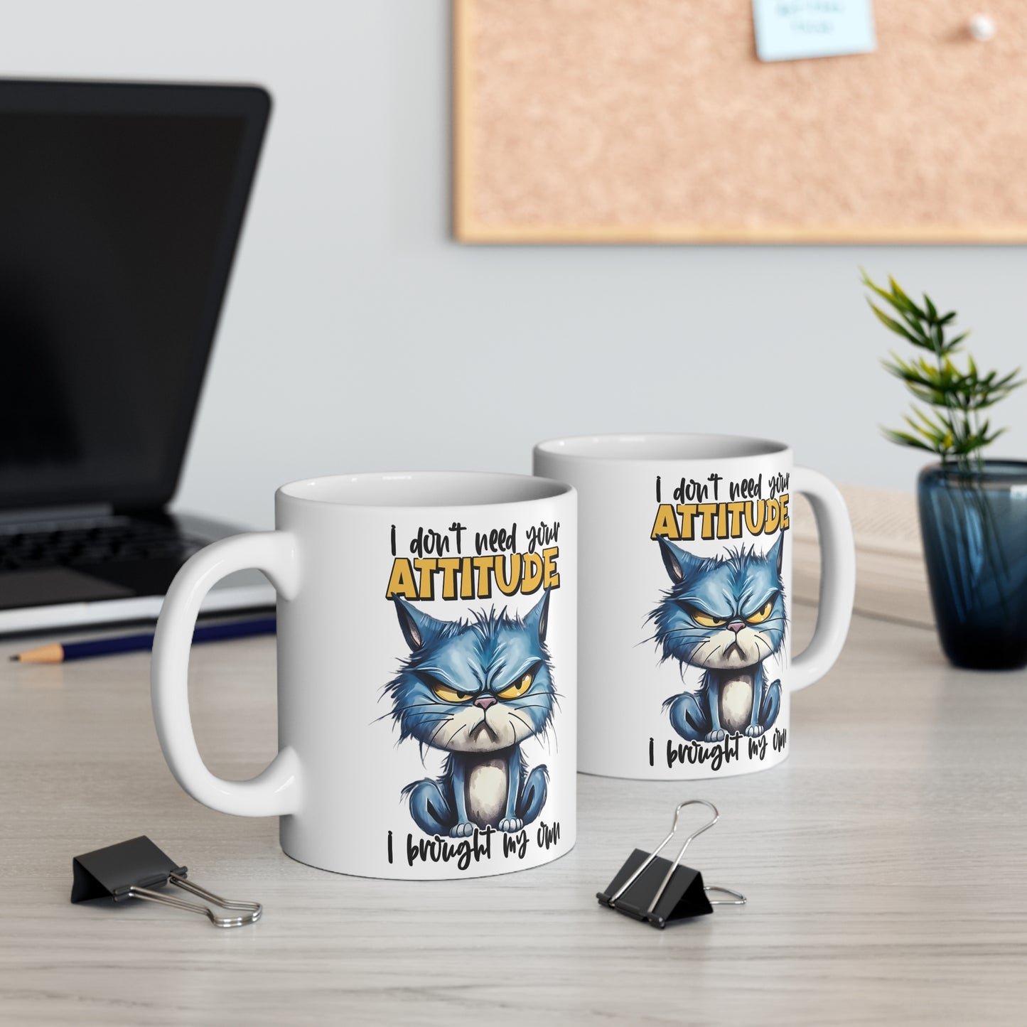 Custom Print "I Don't Need Your Attitude, I Brought My Own" Mug