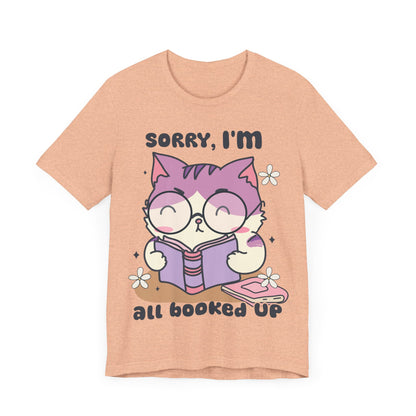 Adorable 'Sorry, I’m All Booked Up' T-Shirt for Book and Cat Lovers