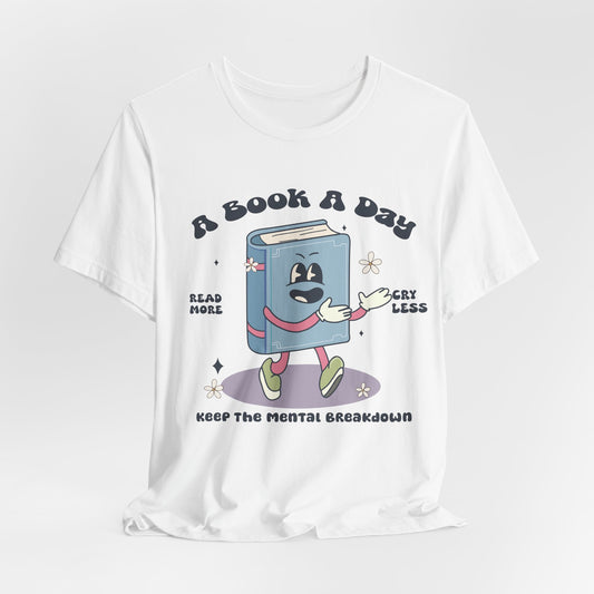 A Book A Day' T-Shirt – Cute Book Lover Tee with Mental Health Humor