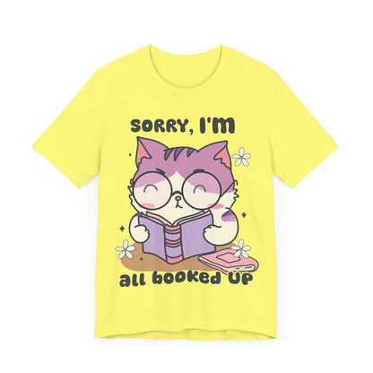 Adorable 'Sorry, I’m All Booked Up' T-Shirt for Book and Cat Lovers