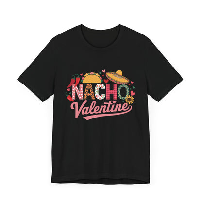 Nacho Valentine T-Shirt – Fun Mexican-Inspired Gift for Taco and Food Lovers!