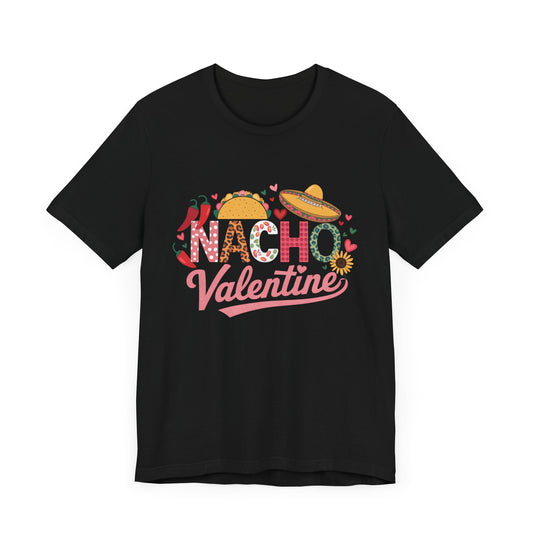 Nacho Valentine T-Shirt – Fun Mexican-Inspired Gift for Taco and Food Lovers!