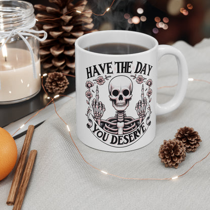 Custom Print: Have the Day You Deserve Coffee Mug