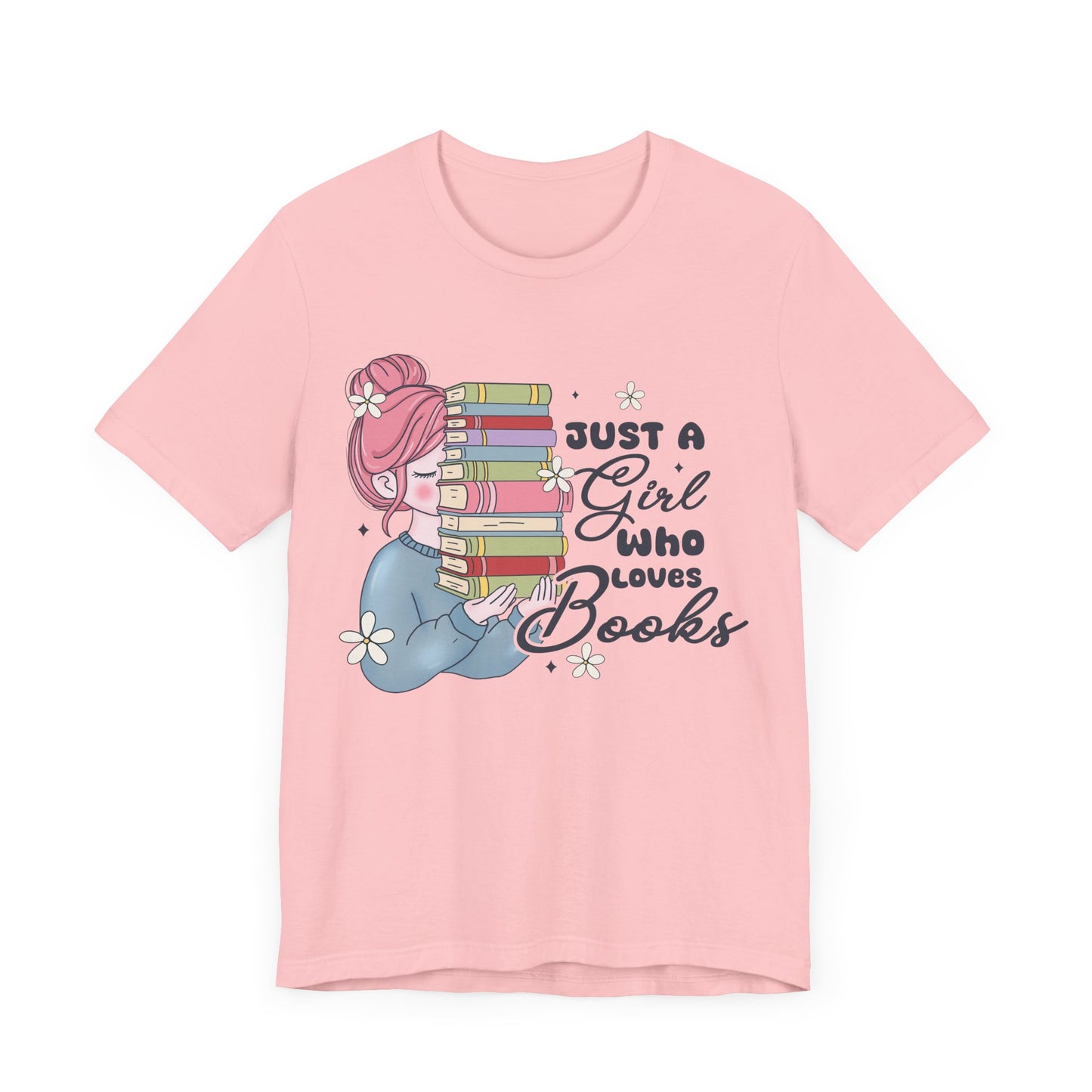 Just A Girl Who Loves Books T-Shirt - Cute Bookworm Reading Tee