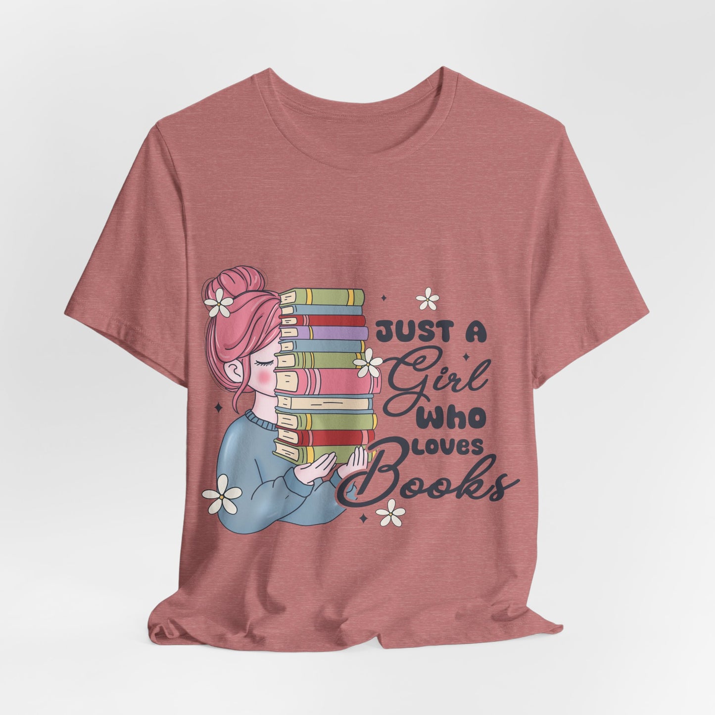 Just A Girl Who Loves Books T-Shirt - Cute Bookworm Reading Tee