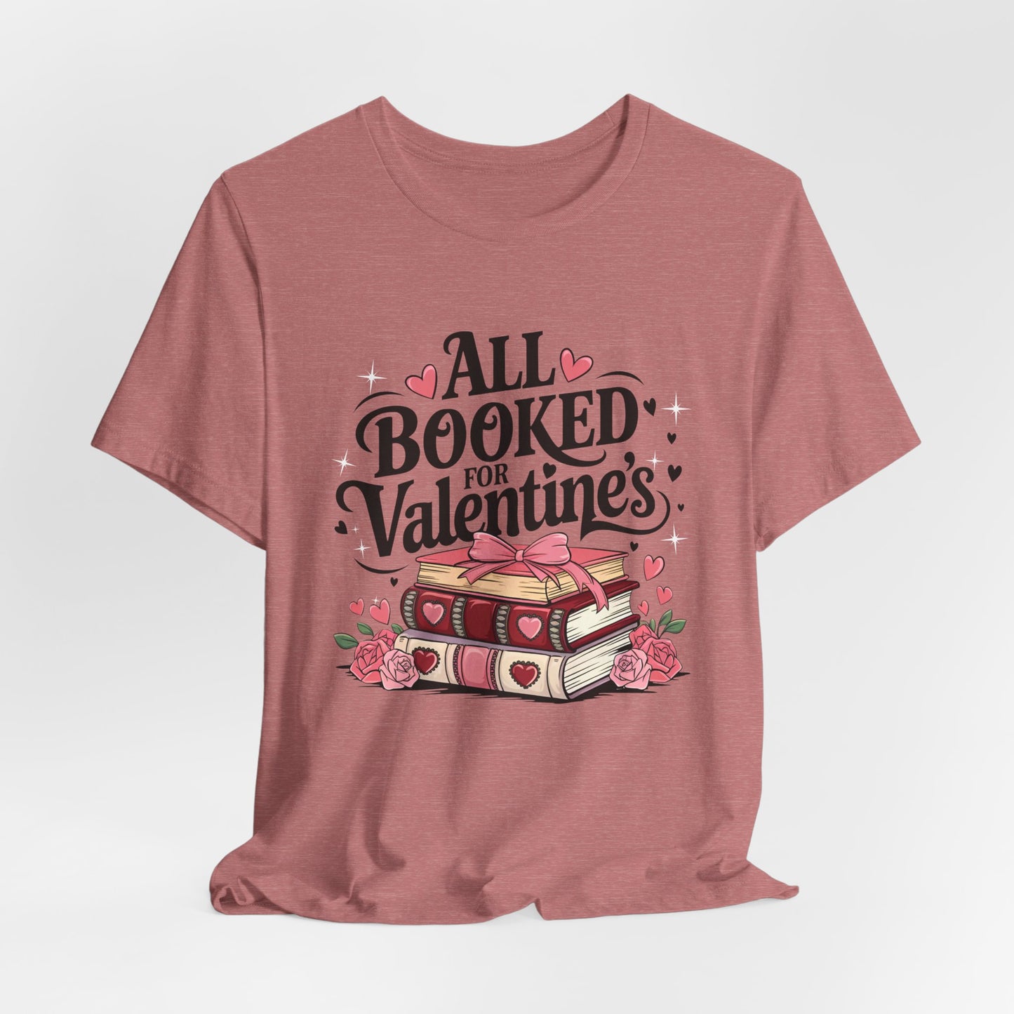 All Booked for Valentine’s – Romantic T-Shirt for Book Lovers and Bibliophiles