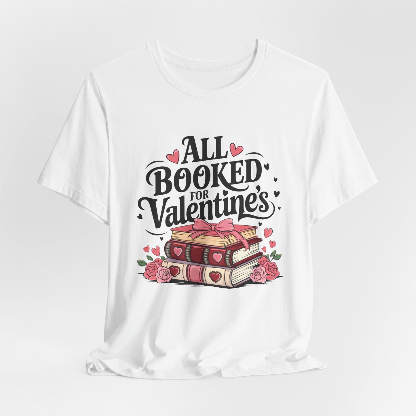 All Booked for Valentine’s – Romantic T-Shirt for Book Lovers and Bibliophiles