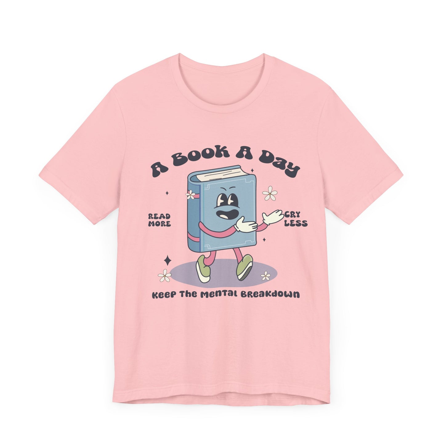 A Book A Day' T-Shirt – Cute Book Lover Tee with Mental Health Humor