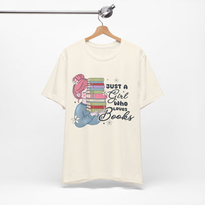 Just A Girl Who Loves Books T-Shirt - Cute Bookworm Reading Tee