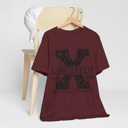 Generation 1965-1980: Raised on Hose Water & Neglect T-Shirt