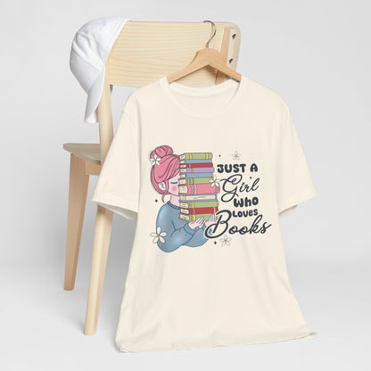 Just A Girl Who Loves Books T-Shirt - Cute Bookworm Reading Tee