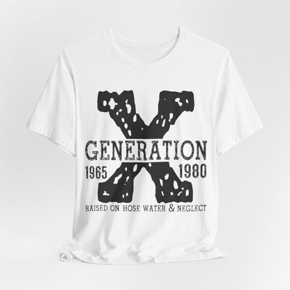 Generation 1965-1980: Raised on Hose Water & Neglect T-Shirt