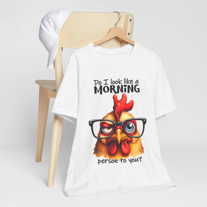 Custom Print: Do I Look Like a Morning Person to You? T-Shirt