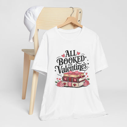 All Booked for Valentine’s – Romantic T-Shirt for Book Lovers and Bibliophiles