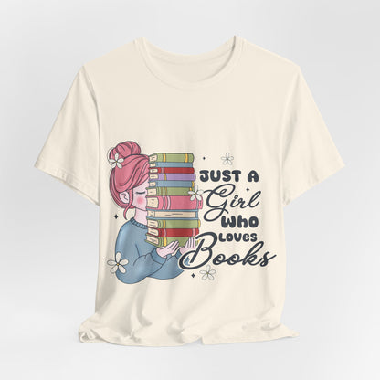 Just A Girl Who Loves Books T-Shirt - Cute Bookworm Reading Tee