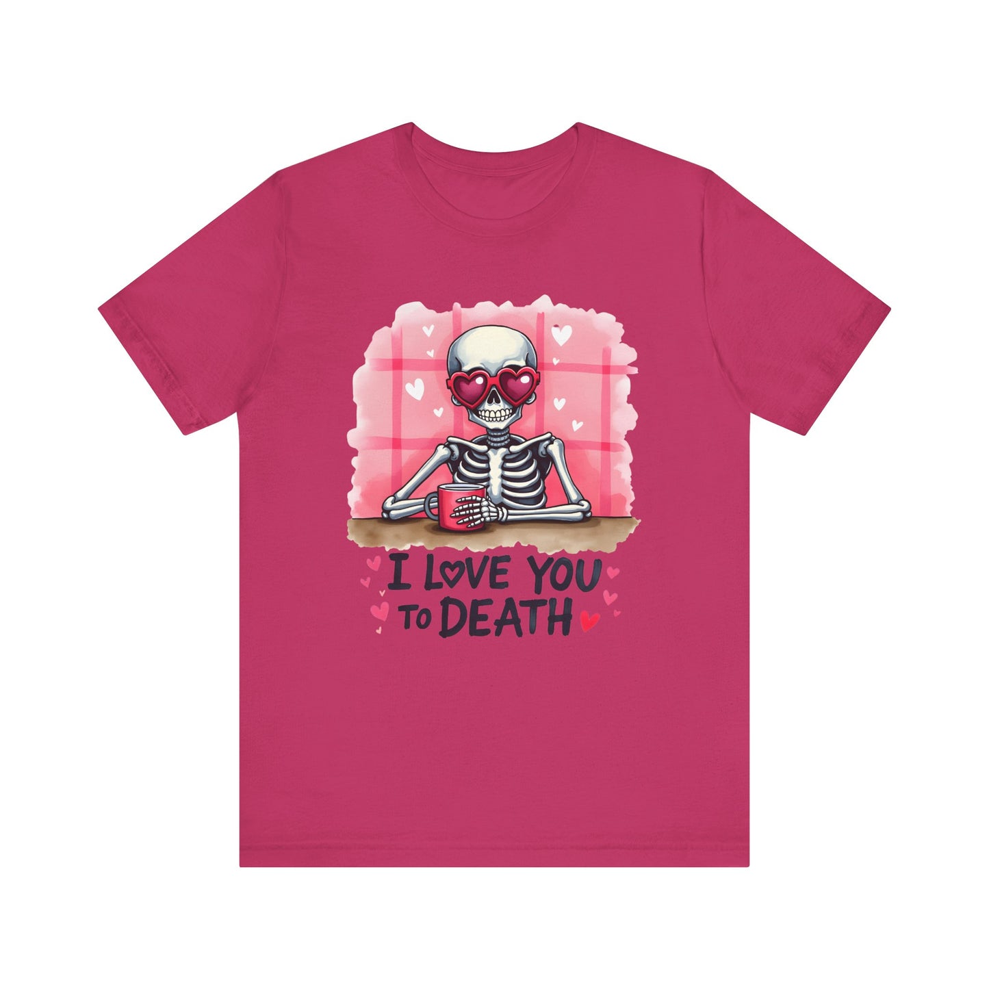 I Love You to Death’ Skeleton Valentine’s T-Shirt – Playful and Romantic Gift Idea