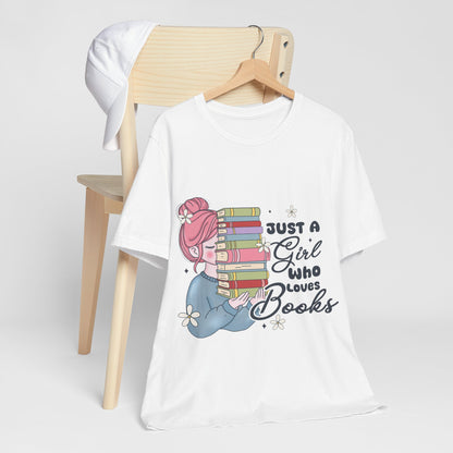 Just A Girl Who Loves Books T-Shirt - Cute Bookworm Reading Tee