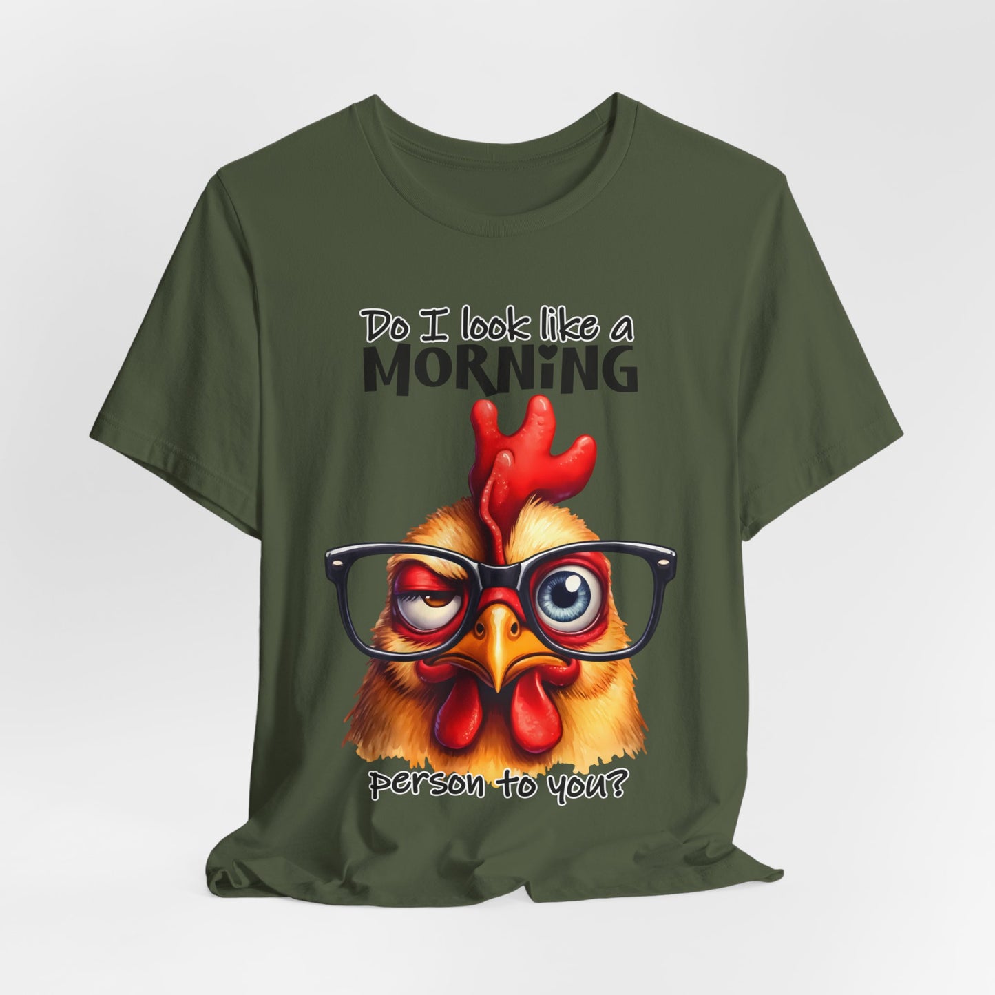 Custom Print: Do I Look Like a Morning Person to You? T-Shirt