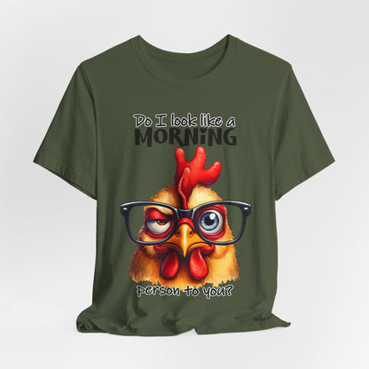 Custom Print: Do I Look Like a Morning Person to You? T-Shirt