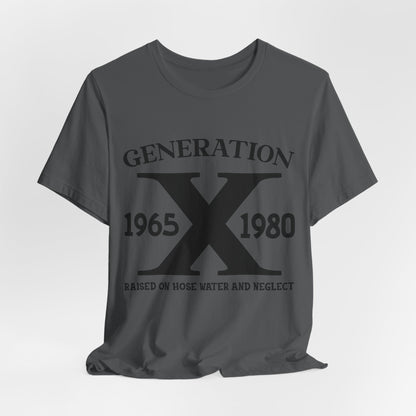 Raised on Hose Water & Neglect - Generation 1965-1980 T-Shirt