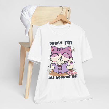 Adorable 'Sorry, I’m All Booked Up' T-Shirt for Book and Cat Lovers