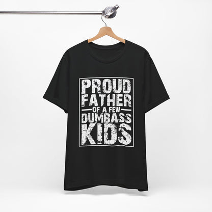 Proud Father of a Few Badass Kids T-Shirt