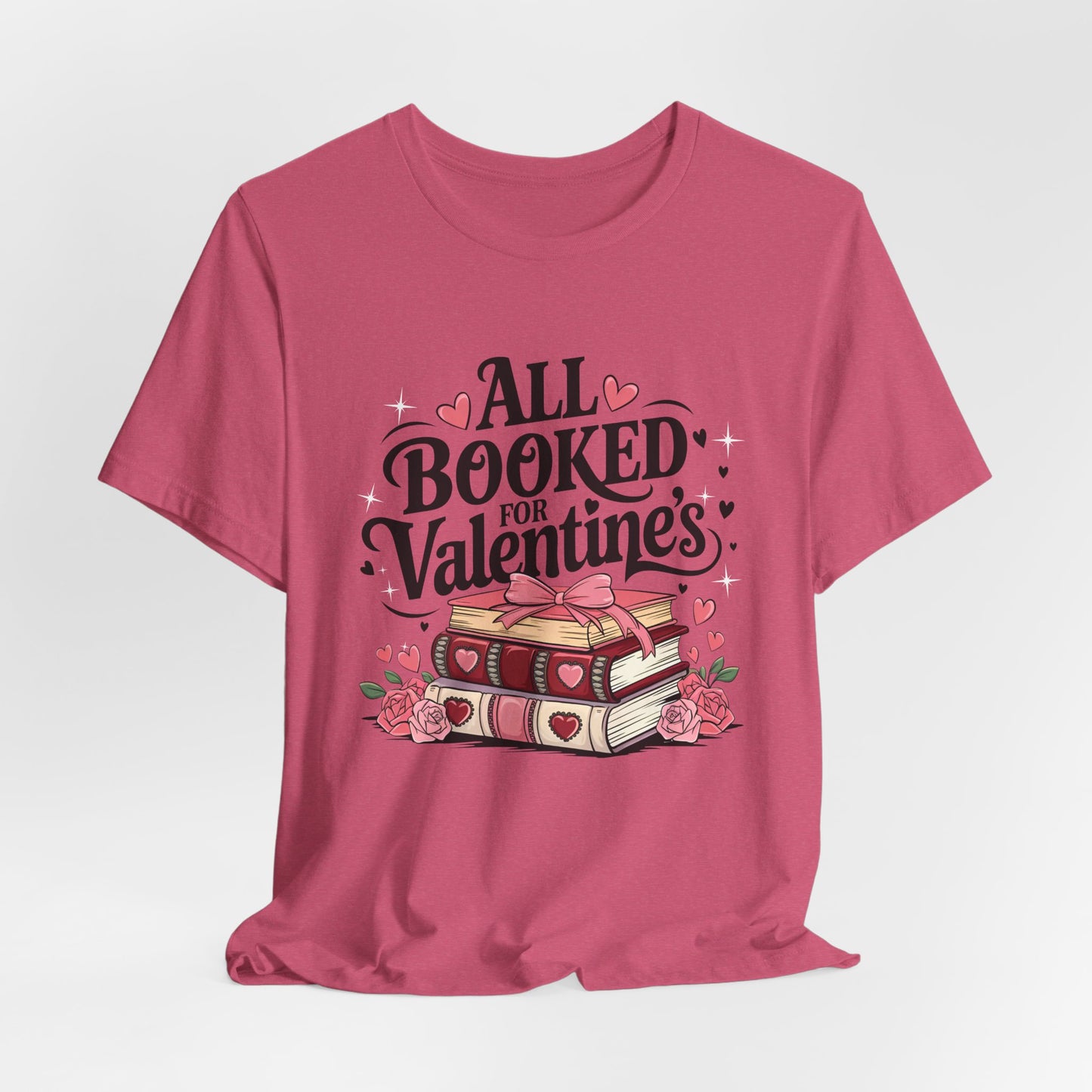 All Booked for Valentine’s – Romantic T-Shirt for Book Lovers and Bibliophiles